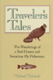 Traveler's Tales : The Wanderings of a Bird Hunter and Sometime Fly Fisherman [Click for larger image]