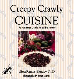 Creepy Crawly Cuisine : The Gourmet Guide to Edible Insects [Click for larger image]