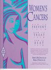 Women's Cancers : How to Prevent Them, How to Treat Them, How to Beat Them [Click for larger image]