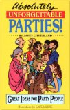 Absolutely Unforgettable Parties : Great Ideas for Party People [Click for larger image]