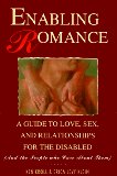 Enabling Romance : A Guide to Love, Sex, and Relationships for the Disabled [Click for larger image]