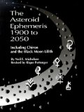 The Asteroid Ephemeris 1900 to 2050 : Including Chiron and the Black Moon Lilith [Click for larger image]