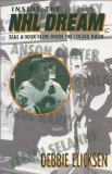 Inside the Nhl Dream : Take a Tour from Inside the Locker Room [Click for larger image]