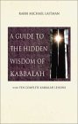 A Guide to Hidden Wisdom of Kabbalah : With Ten Complete Kabbalah Lessons [Click for larger image]