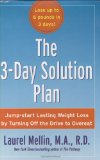 The 3-day Solution Plan : Jump-start Lasting Weight Loss By Turning Off The Drive To Overeat [Click for larger image]