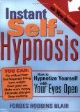 Instant Self-Hypnosis : How to Hypnotize Yourself With Your Eyes Open [Click for larger image]