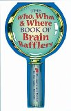 The Who, What & Where Book of Brain Bafflers [Click for larger image]