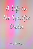 A Life In No Specific Order [Click for larger image]
