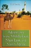 Adventures in the Middle East, Near East, And North Africa [Click for larger image]