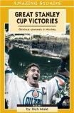 Great Stanley Cup Victories : Glorious Moments in Hockey [Click for larger image]