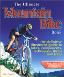The Ultimate Mountain Bike Book : The Definitive Illustrated Guide to Bikes, Components, Technique, Thrills and Trails [Click for larger image]