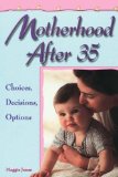 Motherhood After 35 : Choices, Decisions, Options [Click for larger image]