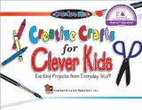 Creative Crafts for Clever Kids [Click for larger image]