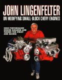 John Lingenfelter on Modifying Small-Block Chevy Engines : High Performance Engine Building and Tuning for Street and Racing [Click for larger image]