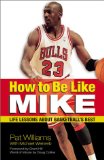 How to Be Like Mike : Life Lessons from Basketball's Best [Click for larger image]