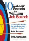 10 Insider Secrets to a Winning Job Search : Everything You Need to Get the Job You Want in 24 Hours - Or Less [Click for larger image]