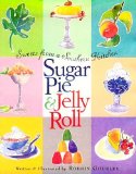 Sugar Pie and Jelly Roll : Sweets from a Southern Kitchen [Click for larger image]