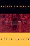 Exodus to Berlin : The Return of the Jews to Germany [Click for larger image]