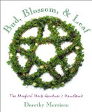 Bud, Blossom & Leaf : The Magical Herb Gardener's Handbook [Click for larger image]
