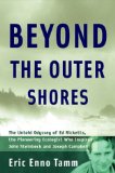 Beyond the Outer Shores : The Untold Odyssey of Ed Ricketts, the Pioneering Ecologist Who Inspired John Steinbeck and Joseph Campbell [Click for larger image]