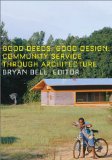 Good Deeds, Good Design : Community Service Through Architecture [Click for larger image]