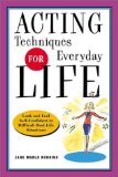 Acting Techniques for Everyday Life : Look and Feel Self-Confident in Difficult, Real-Life Situations [Click for larger image]