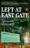 Left at East Gate : A First-Hand Account of Bentwaters-Woodbridge Ufo Incident, Its Cover-Up, and Investigation [Click for larger image]