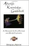 Afterlife Knowledge Guidebook : A Manual For The Art Of Retrieval And Afterlife Exploration [Click for larger image]