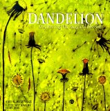 Dandelion : Celebrating the Magical Blossom [Click for larger image]
