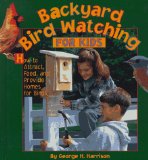 Backyard Bird Watching for Kids : How to Attract, Feed, and Provide Homes for Birds [Click for larger image]
