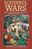 Squirrel Wars : Backyard Wildlife Battles & How to Win Them [Click for larger image]