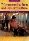 Telecommunications and Popular Culture : An Encyclopedia [Click for larger image]