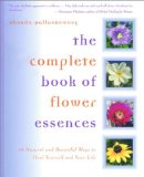 The Complete Book of Flower Essences : 48 Natural and Beautiful Ways to Heal Yourself and Your Life [Click for larger image]