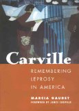 Carville : Remembering Leprosy In America [Click for larger image]