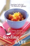 Feeding Baby : Simple, Healthy Recipes for Babies and Their Families [Click for larger image]