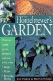 The Homebrewer's Garden : How to Easily Grow, Prepare and Use Your Own Hops, Brewing Herbs, Malts [Click for larger image]