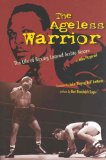 The Ageless Warrior : The Life of Boxing Legend Archie Moore [Click for larger image]