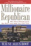 Millionaire Republican : Why Rich Republicans Get Rich--And How You Can Too! [Click for larger image]