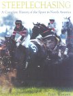 Steeplechasing : A Complete History of the Sport in North America [Click for larger image]