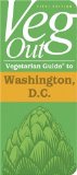 Veg Out Vegetarian Guide to Washington, D.C. [Click for larger image]