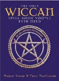 The Only Wiccan Spell Book You'll Ever Need : For Love, Happiness, and Prosperity [Click for larger image]