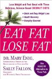 Eat Fat, Lose Fat : Lose Wight And Feel Great With Three Delicious, Science-Based Coconut Diets [Click for larger image]