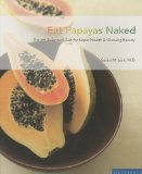 Eat Papayas Naked : The Ph-Balanced Diet for Super Health & Glowing Beauty [Click for larger image]