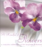 A Handful of Flowers : A Romantic Celebration of the Language of Flowers [Click for larger image]