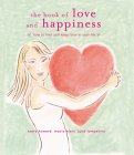 The Book of Love and Happiness : How to Find and Keep Love in Your Life [Click for larger image]