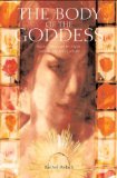 The Body of the Goddess : Sacred Wisdom in Myth, Landscape and Culture [Click for larger image]