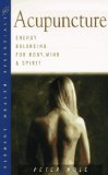 Acupuncture : Energy Balancing for Body, Mind and Spirit [Click for larger image]