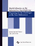 World Libraries on the Information Superhighway : Preparing for the Challenges of the Next Millennium [Click for larger image]