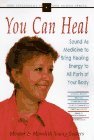 You Can Heal : Sound As Medicine to Bring Healing Energy to All Parts of Your Body [Click for larger image]
