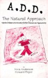 A.D.D. the Natural Approach : Help for Children With Attention Deficit Disorder and Hyperactivity [Click for larger image]